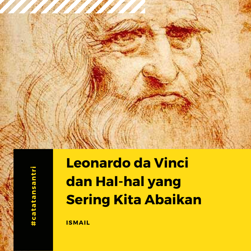 Leonardo da Vinci dan Hal-hal yang Sering Kita Abaikan