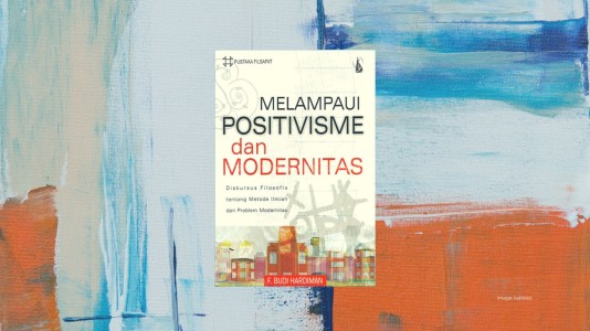 Mencari Solusi Atas Problem Positivisme dan Modernitas