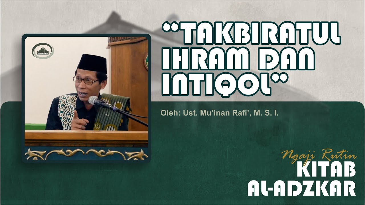 Ngaji Kitab Al-Adzkar : Ust. Muinan Rafi' - Takbiratul Ihram dan Intiqol