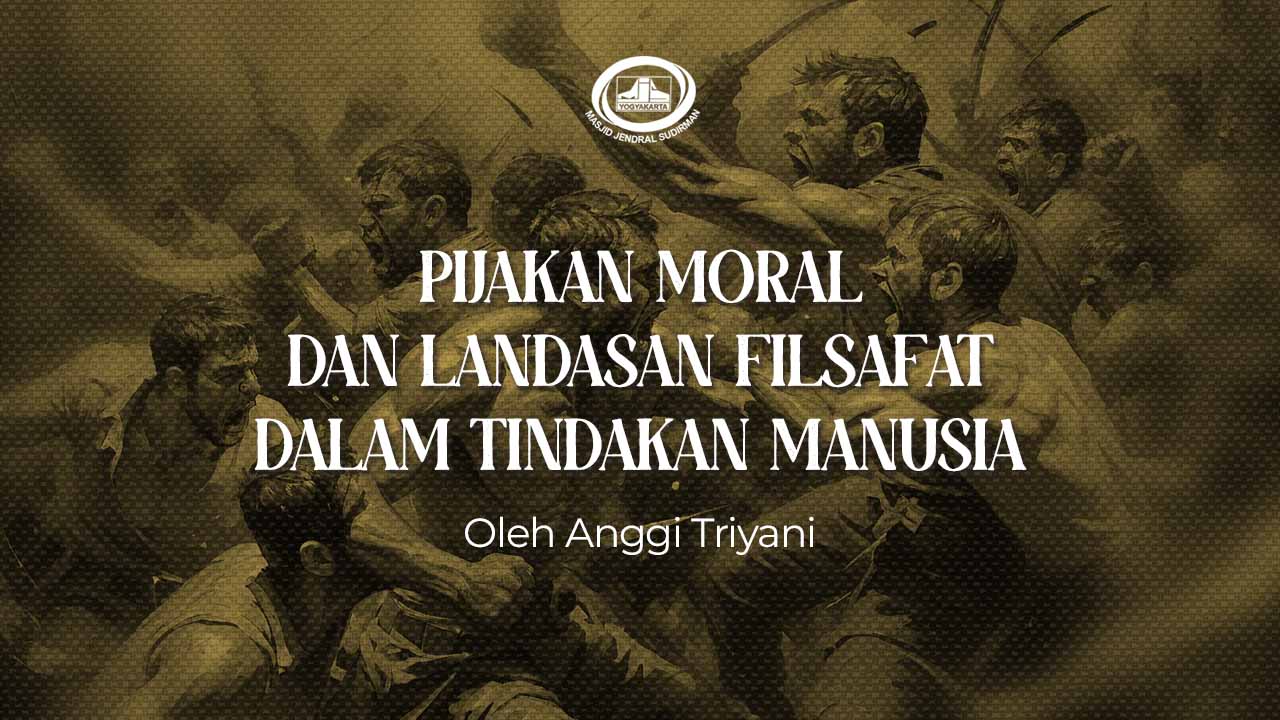 Pijakan Moral dan Landasan Filsafat dalam Tindakan Manusia